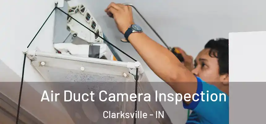 Air Duct Camera Inspection Clarksville - IN