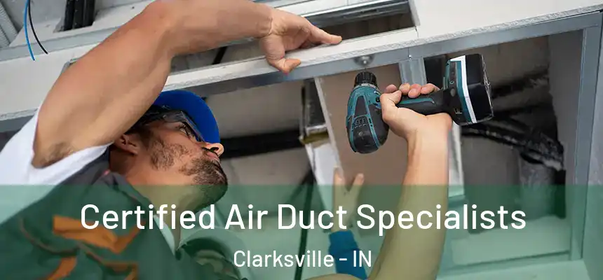 Certified Air Duct Specialists Clarksville - IN