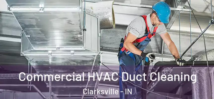 Commercial HVAC Duct Cleaning Clarksville - IN
