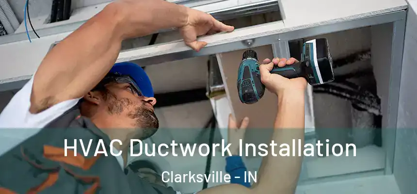  HVAC Ductwork Installation Clarksville - IN