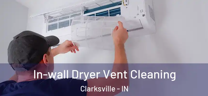  In-wall Dryer Vent Cleaning Clarksville - IN