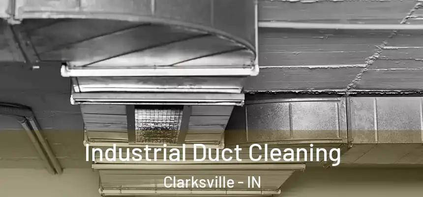Industrial Duct Cleaning Clarksville - IN