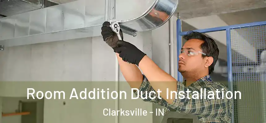  Room Addition Duct Installation Clarksville - IN
